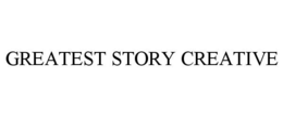 GREATEST STORY CREATIVE