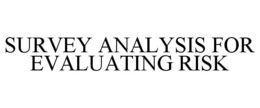 SURVEY ANALYSIS FOR EVALUATING RISK