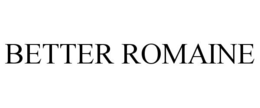 BETTER ROMAINE