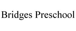 BRIDGES PRESCHOOL