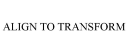 ALIGN TO TRANSFORM