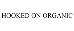 HOOKED ON ORGANIC