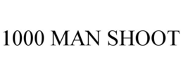 1000 MAN SHOOT