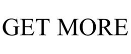 GET MORE