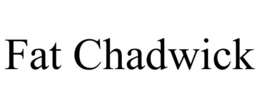 FAT CHADWICK