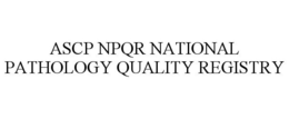 ASCP NPQR NATIONAL PATHOLOGY QUALITY REGISTRY