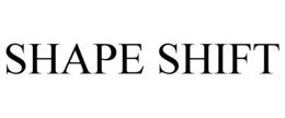 SHAPE SHIFT