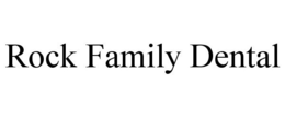 ROCK FAMILY DENTAL