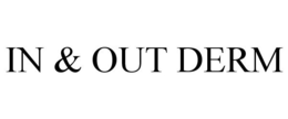 IN & OUT DERM