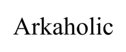 ARKAHOLIC