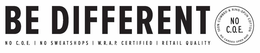 BE DIFFERENT NO C.O.E. | NO SWEATSHOPS | W.R.A.P. CERTIFIED | RETAIL QUALITY 100% COMBED & RING-SPUN COTTON NO CARDED OPEN END