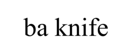 BA KNIFE