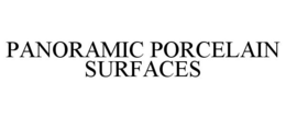PANORAMIC PORCELAIN SURFACES