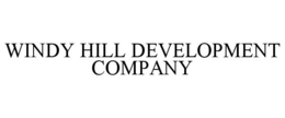 WINDY HILL DEVELOPMENT COMPANY