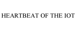 HEARTBEAT OF THE IOT