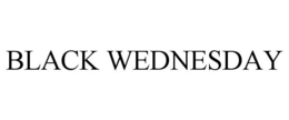 BLACK WEDNESDAY