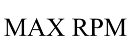 MAX RPM