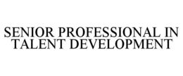 SENIOR PROFESSIONAL IN TALENT DEVELOPMENT