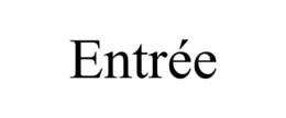 ENTRÉE