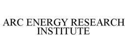 ARC ENERGY RESEARCH INSTITUTE
