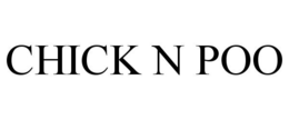 CHICK N POO