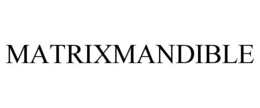 MATRIXMANDIBLE