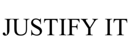 JUSTIFY IT