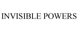 INVISIBLE POWERS