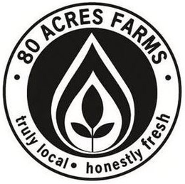 · 80 ACRES FARMS · TRULY LOCAL · HONESTLY FRESH