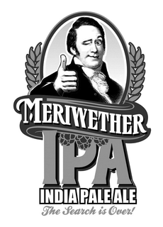 MERIWETHER IPA INDIA PALE ALE THE SEARCH IS OVER!