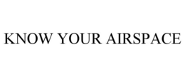 KNOW YOUR AIRSPACE