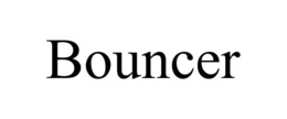 BOUNCER