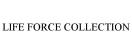 LIFE FORCE COLLECTION