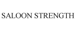 SALOON STRENGTH