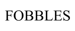FOBBLES
