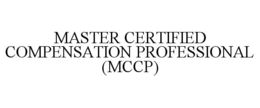 MASTER CERTIFIED COMPENSATION PROFESSIONAL (MCCP)