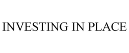 INVESTING IN PLACE