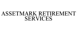 ASSETMARK RETIREMENT SERVICES