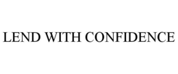 LEND WITH CONFIDENCE
