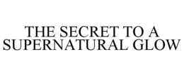 THE SECRET TO A SUPERNATURAL GLOW