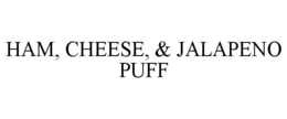 HAM, CHEESE, & JALAPENO PUFF