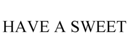 HAVE A SWEET