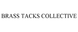 BRASS TACKS COLLECTIVE