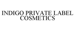 INDIGO PRIVATE LABEL COSMETICS