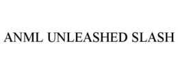 ANML UNLEASHED SLASH