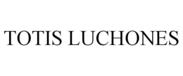 TOTIS LUCHONES