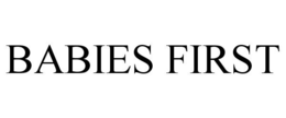 BABIES FIRST