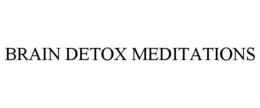 BRAIN DETOX MEDITATIONS