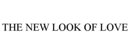 THE NEW LOOK OF LOVE