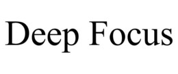 DEEP FOCUS